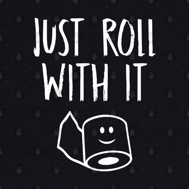 JUST ROLL WITH IT by SPARTEES®